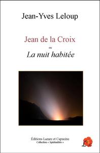 JEAN DE LA CROIX - OU LA NUIT HABITEE