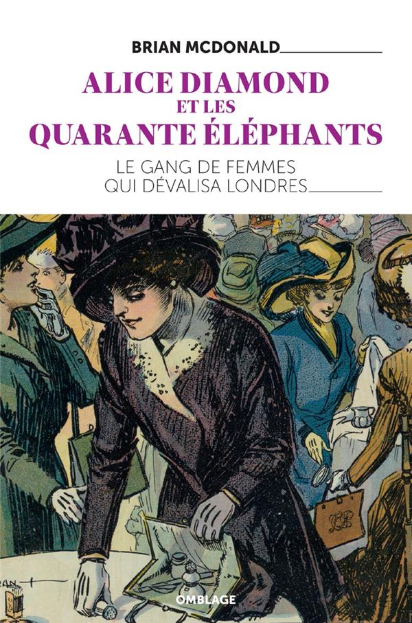 ALICE DIAMOND ET LES QUARANTE ELEPHANTS - LE GANG DE FEMMES QUI DEVALISA LONDRES