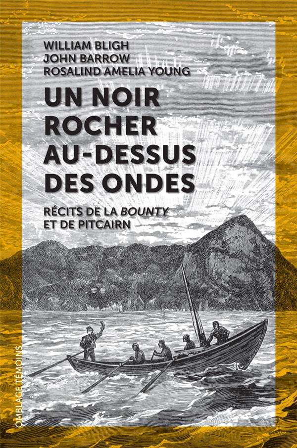 UN NOIR ROCHER AU-DESSUS DES ONDES - RECITS DE LA BOUNTY ET DE PITCAIRN