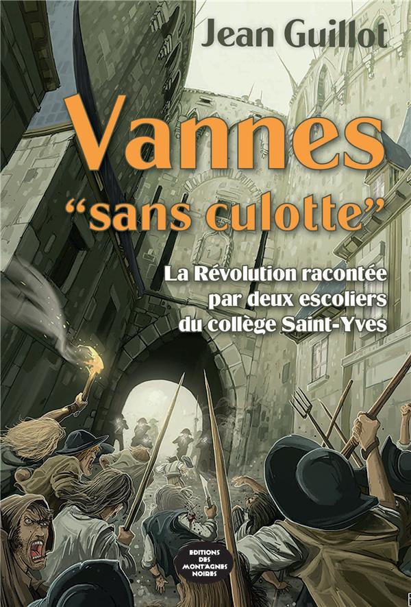 VANNES "SANS CULOTTE" - LA REVOLUTION RACONTEE PAR DEUX ESCOLIERS DU COLLEGE SAINT YVES