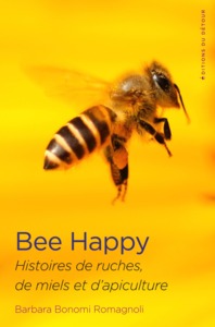 BEE HAPPY - HISTOIRES DE RUCHES, DE MIELS ET D'APICULTURE