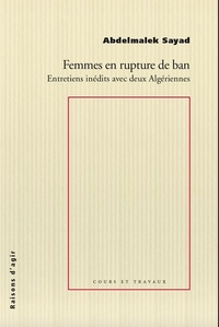 FEMMES EN RUPTURE DE BAN - ENTRETIENS INEDITS AVEC DEUX ALGERIENS
