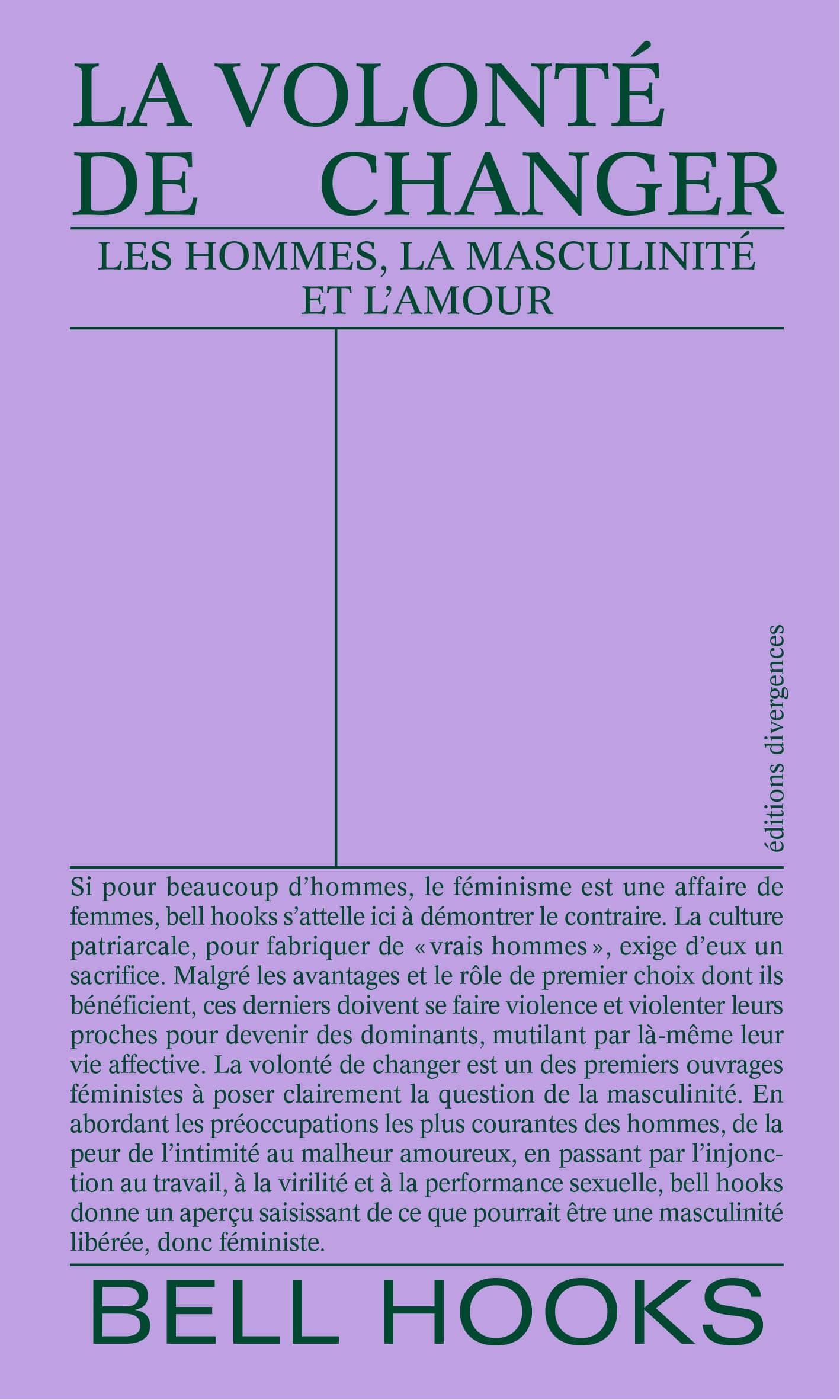 La volonte de changer - les hommes, la masculinite et l'amour