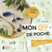MON DIY DE POCHE - SPECIAL AROMATHERAPIE