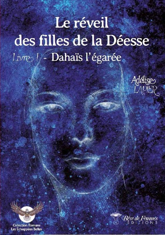 LE REVEIL DES FILLES DE LA DEESSE - LIVRE 1 - DAHAIS L'EGAREE