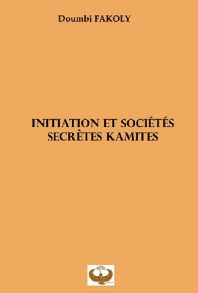 INITIATION ET SOCIETES SECRETES KAMITES