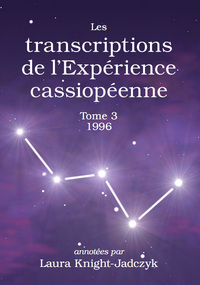 LES TRANSCRIPTIONS DE L EXPERIENCE CASSIOPEENNE  TOME 3, 1996 - ANNOTEES PAR LAURA KNIGHT-JADCZYK