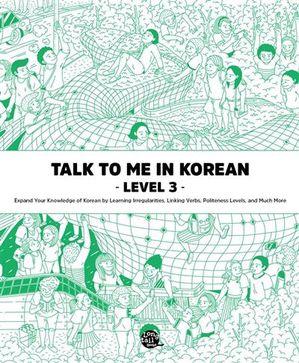 TALK TO ME IN KOREAN : LEVEL 3 (NOUVELLE EDITION, MP3 A TELECHARGER SUR LA SITE) - EDITION BILINGUE