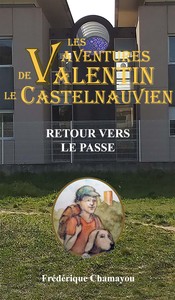 LES AVENTURES DE VALENTIN LE CASTELNAUVIEN - T07 - RETOUR VERS LE PASSE