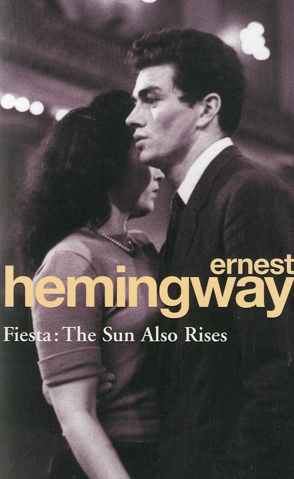 Фиеста Хемингуэй. Hemingway the Sun also Rises. Ernest Hemingway the Sun also Rises. Also rises