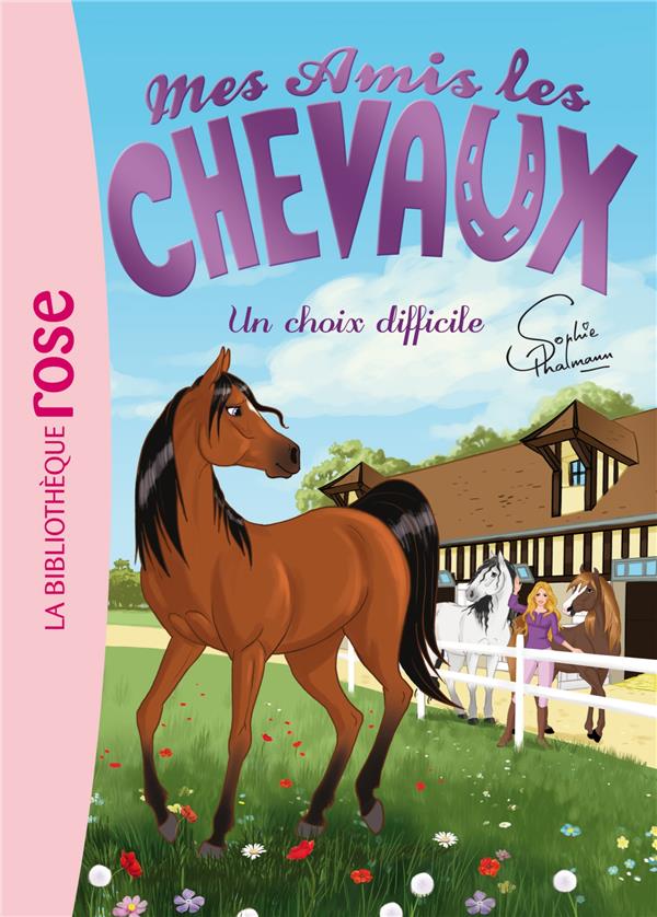 Mes Amis Les Chevaux Sophie Thalmann T03 Mes Amis Les Chevaux 03 Un Choix Difficile La 7132