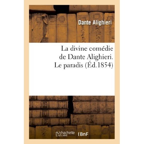 LA DIVINE COMEDIE DE DANTE ALIGHIERI. LE PARADIS Les Librairies