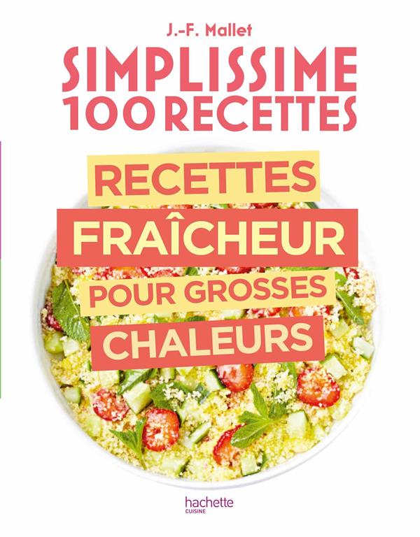 Simplissime 100 Recettes Recettes Fraicheur Pour Grosses Chaleurs Les Librairies