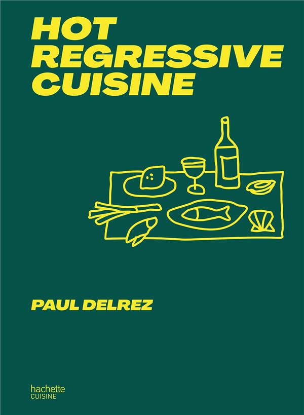 Hot REGRESSIVE cuisine - + de 100 Recettes par Paul Delrez