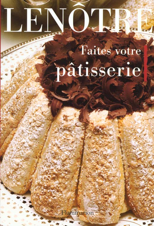 FAITES VOTRE PATISSERIE COMME LENOTRE | Librairie Quartier Latin