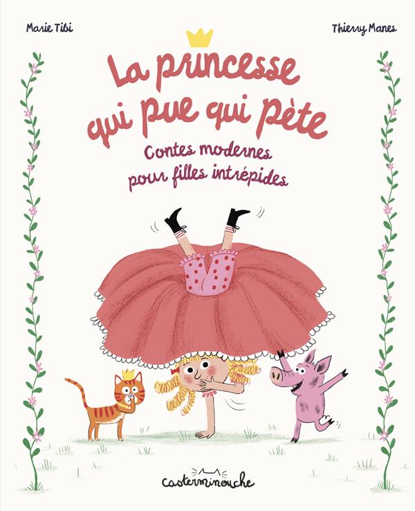 La princesse qui pue qui pète, Contes modernes pour filles intrépides  (recueil) - Marie Tibi - Librairie La Bailleuloise