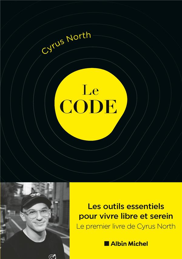 Le Code: Les outils essentiels pour vivre libre et serein : North, Cyrus:  : Livres