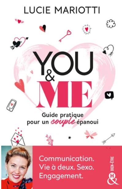 YOU & ME - UN GUIDE PRATIQUE AU SERVICE DE L'AMOUR. COMMUNICATION