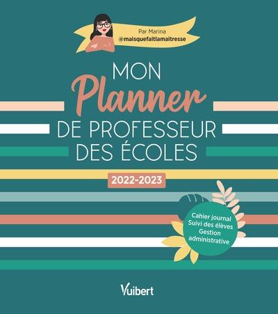 MON PLANNER DE PROFESSEUR DES ECOLES 2022/2023 - CAHIER JOURNAL