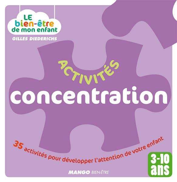 ACTIVITES CONCENTRATION - 35 ACTIVITES POUR DEVELOPPER L'ATTENTION DE VOS  ENFANTS - 3-10 ANS