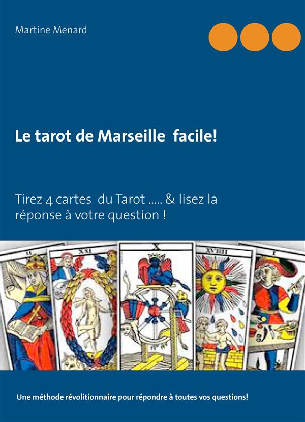Le Tarot De Marseille Facile Tirez 4 Lames Lisez La Reponse A Votre Question Totem