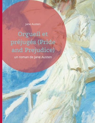Orgueil et préjugés (Pride and Prejudice): un roman  