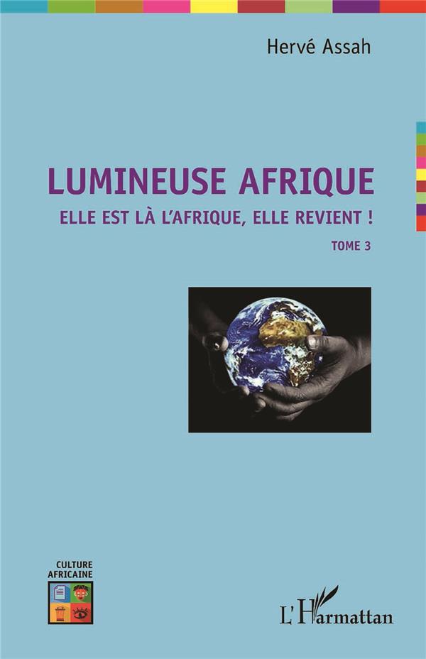 LUMINEUSE AFRIQUE - ELLE EST LA L'AFRIQUE,ELLE REVIENT ! - Tome 3