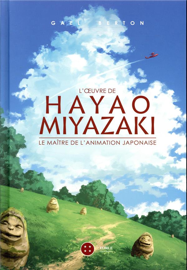 L'OEUVRE DE HAYAO MIYAZAKI - LE MAITRE DE L'ANIMATION JAPONAISE