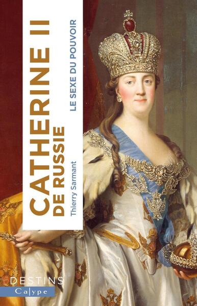 CATHERINE II DE RUSSIE - LE SEXE DU POUVOIR | Presses Universitaires de  Bruxelles - SOLBOSCH