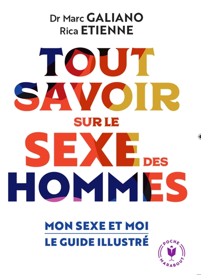 TOUT SAVOIR SUR LE SEXE DES HOMMES - MON SEXE ET MOI LE GUIDE ILLUSTRE