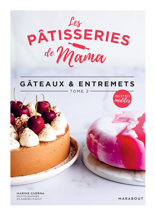 Les pâtisseries de Mama Tome 2 : Gâteaux & entremets : Marine