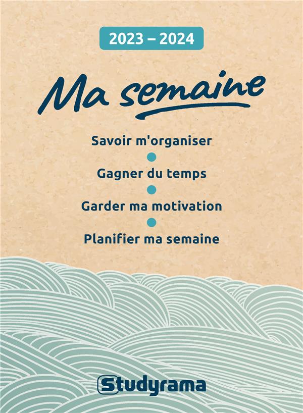 2023-2024 Ma semaine - Savoir m'organiser – Gagner du temps – Garder ma  motivation – Planifier ma semaine - Sophie Delaunoy (EAN13 : 9782759052325)
