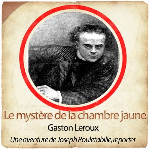 Le Mystere de la Chambre Jaune - Rouletabille