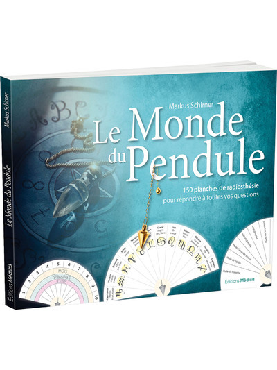 LE MONDE DU PENDULE - 150 PLANCHES DE RADIESTHESIE POUR REPONDRE A