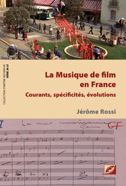 La Musique de film en France, courants, spécificités, évolutions