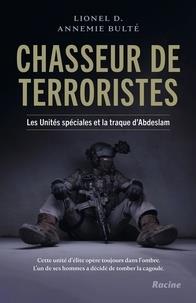 CHASSEUR DE TERRORISTES AU COEUR DES UNITES SPECIALES Les