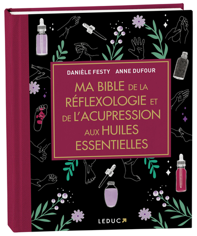 Ma Bible des huiles essentielles antidouleurs - - Danièle Festy
