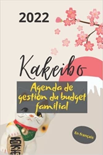KAKEIBO 2022 EN FRANCAIS - AGENDA DE GESTION DU BUDGET FAMILIAL - A  COMPLETER POUR TENIR SON BUDGET