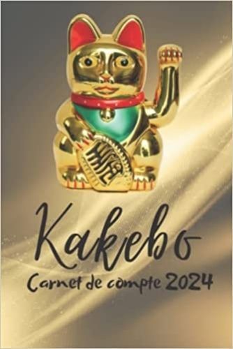 KAKEBO CARNET DE COMPTE 2024 - AGENDA A COMPLETER POUR TENIR SON BUDGET  MOIS PAR MOIS CAHIER POUR